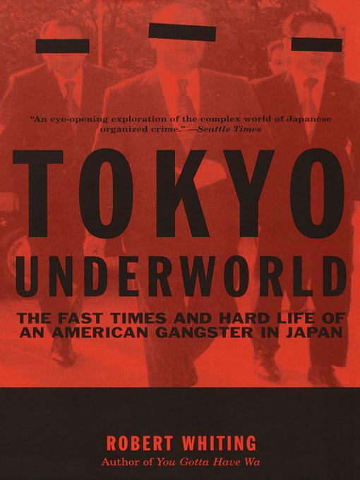 Title details for Tokyo Underworld by Robert Whiting - Available